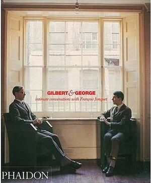 GILBERT & GEORGE - INTIMATE CONVERSATIONS WITH FRANÇOIS JONQ