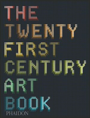 THE TWENTY FIRST CENTURY ART BOOK