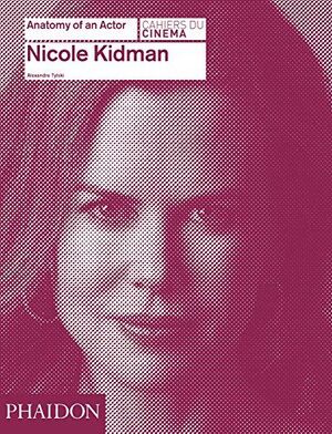 NICOLE KIDMAN - ANATOMY OF AN ACTOR