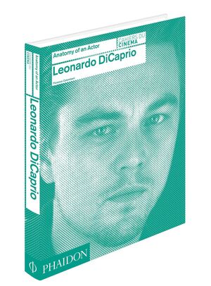 LEONARDO DICAPRIO - ANATOMY OF AN ACTOR