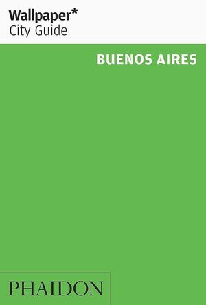 WALLPAPER CITY GUIDE BUENOS AIRES 2016