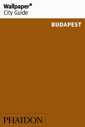 WALLPAPER CITY GUIDE BUDAPEST 2017