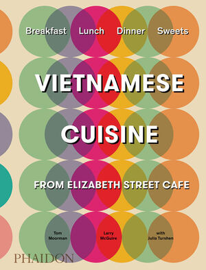 VIETNAMESE-INSPIRED RECIPES FROM ELIZABETH STREET CAFE