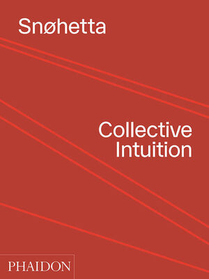 SNOHETTA - COLLECTIVE INTUITION