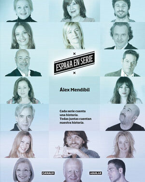 ESPAÑA EN SERIE. CADA SERIE CUENTA UNA HISTORIA Y TODAS JUNTAS CUENTAN NUESTRA H