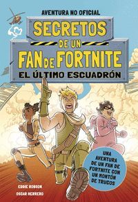 SECRETOS DE UN FAN DE FORTNITE 2: EL ULTIMO ESCUADRON