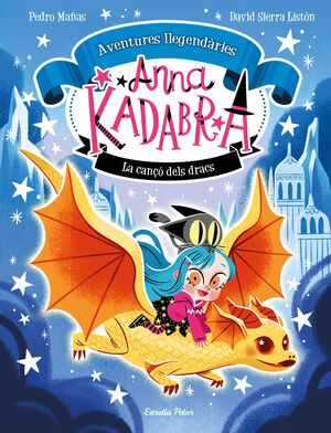 ANNA KADABRA. AVENTURES LLEGENDÀRIES 2. LA CANÇÓ D