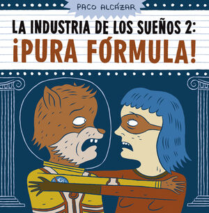 LA INDUSTRIA DE LOS SUEÑOS 2. ¡PURA FÓRMULA!