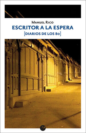 ESCRITOR A LA ESPERA (DIARIOS DE LOS 80)