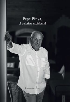 PEPE PINYA EL GALERISTA ACCIDENTAL