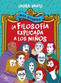 ¡HOLA SÓCRATES! LA FILOSOFÍA EXPLICADA A LOS NIÑOS