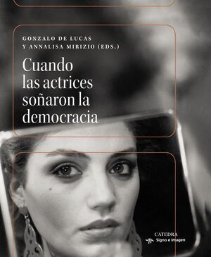 CUANDO LAS ACTRICES SOÑARON LA DEMOCRACIA