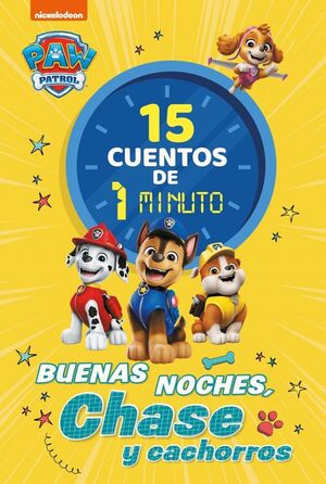 PAW PATROL  PATRULLA CANINA. 15 CUENTOS DE 1 MINU
