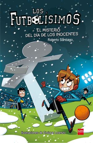 LOS FUTBOLÍSIMOS 11: EL MISTERIO DEL DÍA DE LOS IN
