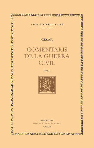 COMENTARIS DE LA GUERRA CIVIL, VOL. I (LLIBRE I)