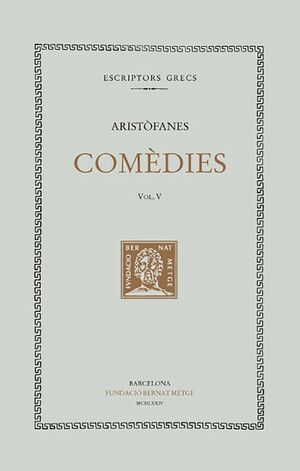 COMÈDIES, VOL. V: LES TESMOFÒRIES. LES GRANOTES