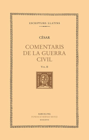 COMENTARIS DE LA GUERRA CIVIL, VOL. II I ÚLTIM (LLIBRES II-III)