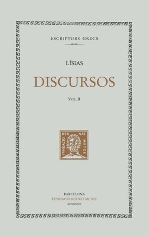 DISCURSOS, VOL. II: CONTRA AGORAT. CONTRA ALCIBÍADES PER ABANDÓ DE RENG. CONTRA