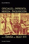 OFICIALES DE IMPRENTA, HEREJÍA E INQUISICIÓN EN LA ESPAÑA DEL SIGLO XVI