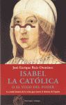 ISABEL LA CATÓLICA O EL YUGO DEL PODER