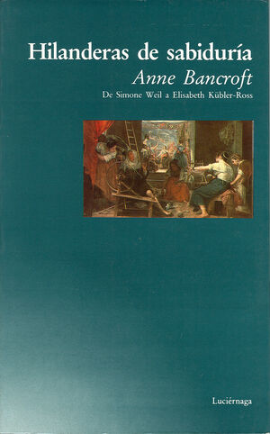 HILANDERAS DE SABIDURÍA. DE SIMONE WEIL A ELISABETH KÜBLER-ROSS