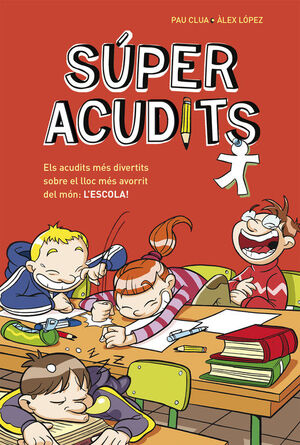ELS ACUDITS MÉS DIVERTITS SOBRE EL LLOC MÉS AVORRIT DEL MÓN: L'ESCOLA! (SÚPER AC