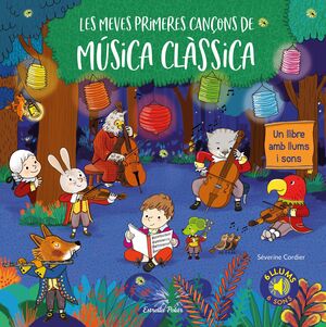 LES MEVES PRIMERES CANÇONS DE MÚSICA CLÀSSICA. LLUMS I SONS (SEGONA MÀ)