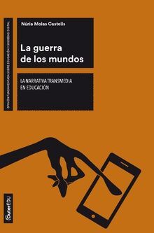 LA GUERRA DE LOS MUNDOS. LA NARRATIVA TRANSMEDIA EN EDUCACIÓN - SLF