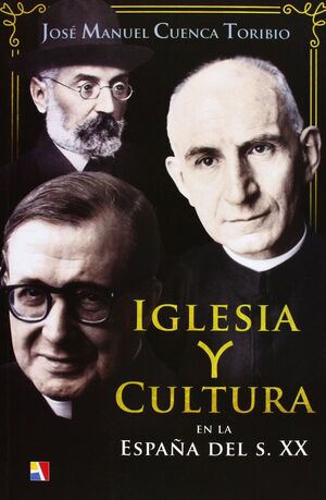 IGLESIA Y CULTURA EN LA ESPAÑA DEL S. XX