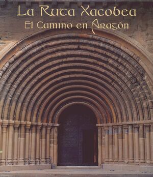 LA RUTA XACOBEA. EL CAMINO EN ARAGÓN
