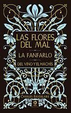 LAS FLORES DEL MAL / LA FANFARLO / DEL VINO Y EL H
