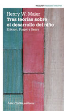 TRES TEORIAS SOBRE EL DESARROLLO DEL NIÑO 2ªED