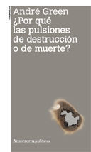 POR QUE LAS PULSIONES DE DESTRUCCION O DE MUERTE